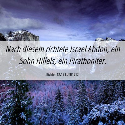 Picture 06 - Richter 12:13 LUTH1912 - Nach diesem richtete Israel Abdon, ein Sohn - Bible Verse Picture