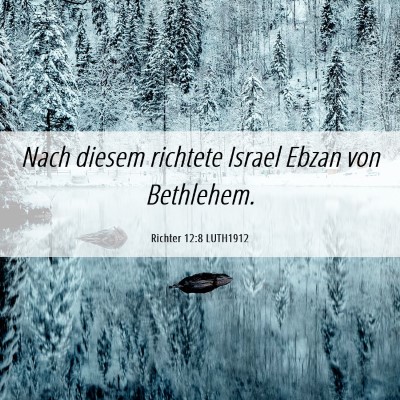 Picture 06 - Richter 12:8 LUTH1912 - Nach diesem richtete Israel Ebzan von - Bible Verse Picture