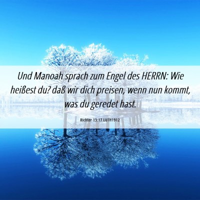 Picture 06 - Richter 13:17 LUTH1912 - Und Manoah sprach zum Engel des HERRN: Wie - Bible Verse Picture
