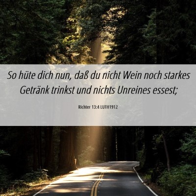 Picture 06 - Richter 13:4 LUTH1912 - So hüte dich nun, daß du nicht Wein noch - Bible Verse Picture