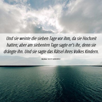 Picture 06 - Richter 14:17 LUTH1912 - Und sie weinte die sieben Tage vor ihm, da sie - Bible Verse Picture