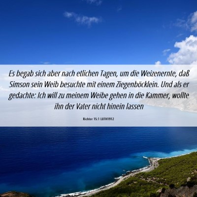 Picture 06 - Richter 15:1 LUTH1912 - Es begab sich aber nach etlichen Tagen, um die - Bible Verse Picture