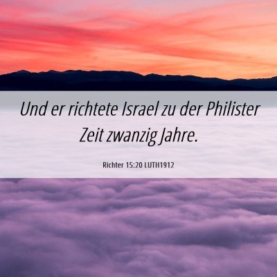 Picture 06 - Richter 15:20 LUTH1912 - Und er richtete Israel zu der Philister Zeit - Bible Verse Picture