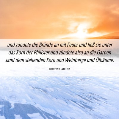 Picture 06 - Richter 15:5 LUTH1912 - und zündete die Brände an mit Feuer und ließ - Bible Verse Picture