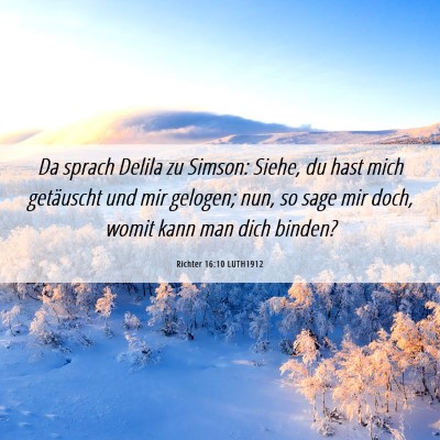 Picture 06 - Richter 16:10 LUTH1912 - Da sprach Delila zu Simson: Siehe, du hast mich - Bible Verse Picture