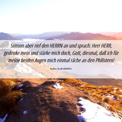 Picture 06 - Richter 16:28 LUTH1912 - Simson aber rief den HERRN an und sprach: Herr - Bible Verse Picture