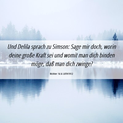 Picture 06 - Richter 16:6 LUTH1912 - Und Delila sprach zu Simson: Sage mir doch, worin - Bible Verse Picture