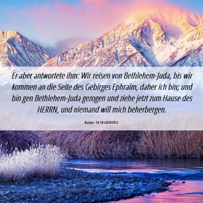 Picture 06 - Richter 19:18 LUTH1912 - Er aber antwortete ihm: Wir reisen von - Bible Verse Picture