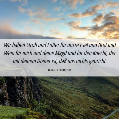 Picture 06 - Richter 19:19 LUTH1912 - Wir haben Stroh und Futter für unsre Esel und - Bible Verse Picture