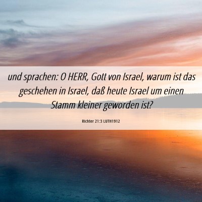 Picture 06 - Richter 21:3 LUTH1912 - und sprachen: O HERR, Gott von Israel, warum ist - Bible Verse Picture