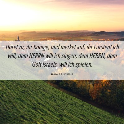 Picture 06 - Richter 5:3 LUTH1912 - Höret zu, ihr Könige, und merket auf, ihr - Bible Verse Picture