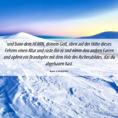 Picture 06 - Richter 6:26 LUTH1912 - und baue dem HERRN, deinem Gott, oben auf der - Bible Verse Picture