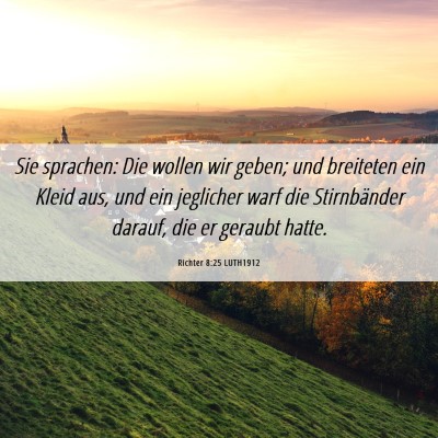 Picture 06 - Richter 8:25 LUTH1912 - Sie sprachen: Die wollen wir geben; und breiteten - Bible Verse Picture