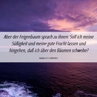 Picture 06 - Richter 9:11 LUTH1912 - Aber der Feigenbaum sprach zu ihnen: Soll ich - Bible Verse Picture