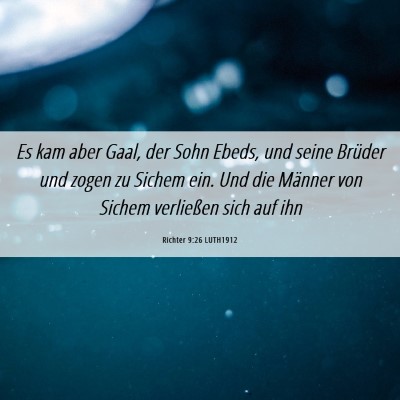 Picture 06 - Richter 9:26 LUTH1912 - Es kam aber Gaal, der Sohn Ebeds, und seine - Bible Verse Picture