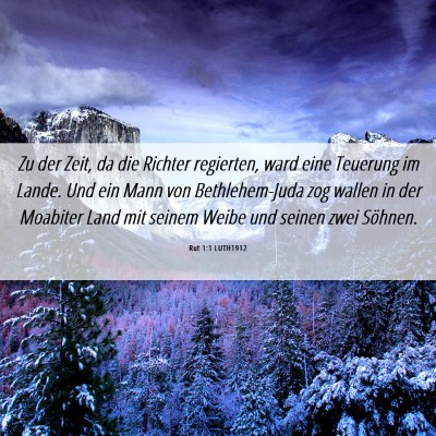 Picture 06 - Rut 1:1 LUTH1912 - Zu der Zeit, da die Richter regierten, ward eine - Bible Verse Picture