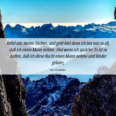 Picture 06 - Rut 1:12 LUTH1912 - Kehrt um, meine Töchter, und geht hin! denn ich - Bible Verse Picture
