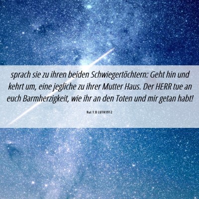 Picture 06 - Rut 1:8 LUTH1912 - sprach sie zu ihren beiden Schwiegertöchtern: - Bible Verse Picture