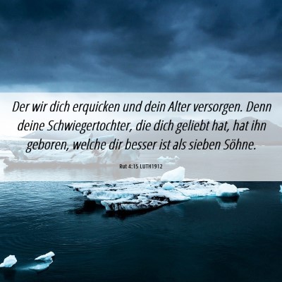 Picture 06 - Rut 4:15 LUTH1912 - Der wir dich erquicken und dein Alter versorgen. - Bible Verse Picture