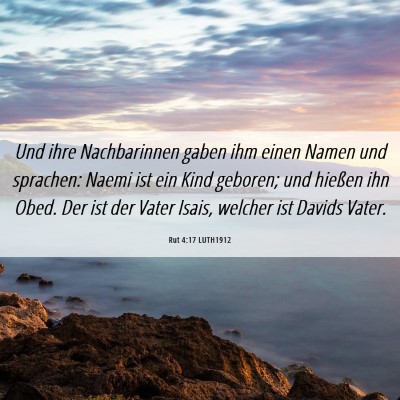 Picture 06 - Rut 4:17 LUTH1912 - Und ihre Nachbarinnen gaben ihm einen Namen und - Bible Verse Picture