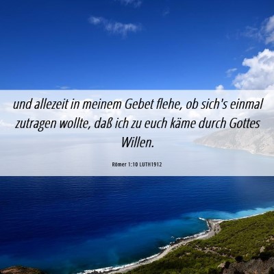 Picture 06 - Römer 1:10 LUTH1912 - und allezeit in meinem Gebet flehe, ob sich's - Bible Verse Picture