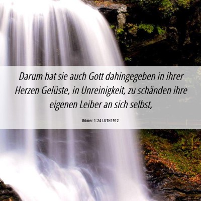 Picture 06 - Römer 1:24 LUTH1912 - Darum hat sie auch Gott dahingegeben in ihrer - Bible Verse Picture