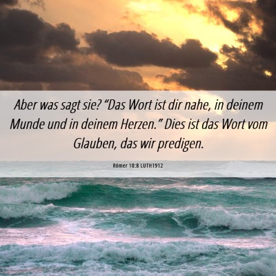 Picture 06 - Römer 10:8 LUTH1912 - Aber was sagt sie? “Das Wort ist dir nahe, in - Bible Verse Picture