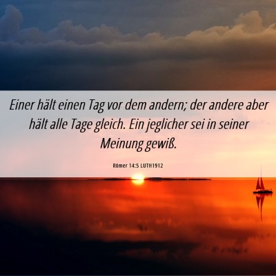 Picture 06 - Römer 14:5 LUTH1912 - Einer hält einen Tag vor dem andern; der andere - Bible Verse Picture