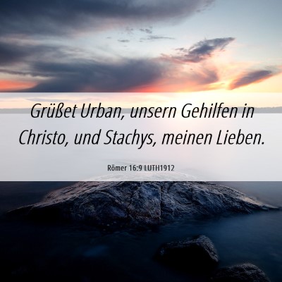 Picture 06 - Römer 16:9 LUTH1912 - Grüßet Urban, unsern Gehilfen in Christo, und - Bible Verse Picture