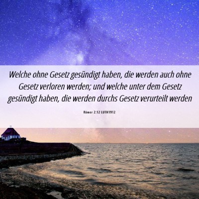 Picture 06 - Römer 2:12 LUTH1912 - Welche ohne Gesetz gesündigt haben, die werden - Bible Verse Picture