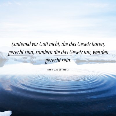 Picture 06 - Römer 2:13 LUTH1912 - (sintemal vor Gott nicht, die das Gesetz hören, - Bible Verse Picture