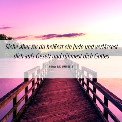 Picture 06 - Römer 2:17 LUTH1912 - Siehe aber zu: du heißest ein Jude und - Bible Verse Picture