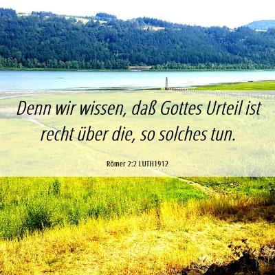 Picture 06 - Römer 2:2 LUTH1912 - Denn wir wissen, daß Gottes Urteil ist recht - Bible Verse Picture