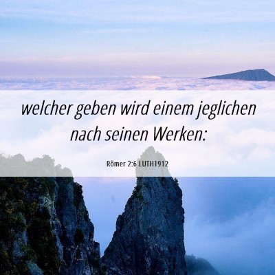 Picture 06 - Römer 2:6 LUTH1912 - welcher geben wird einem jeglichen nach seinen - Bible Verse Picture