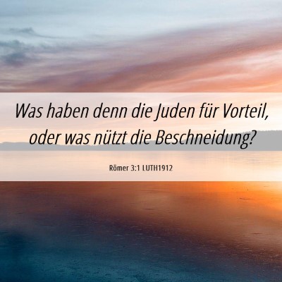 Picture 06 - Römer 3:1 LUTH1912 - Was haben denn die Juden für Vorteil, oder was - Bible Verse Picture