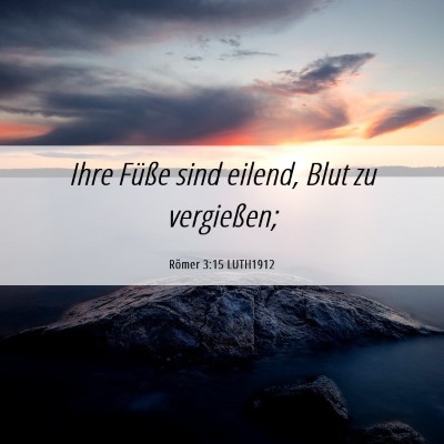Picture 06 - Römer 3:15 LUTH1912 - Ihre Füße sind eilend, Blut zu - Bible Verse Picture