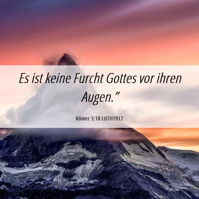 Picture 06 - Römer 3:18 LUTH1912 - Es ist keine Furcht Gottes vor ihren - Bible Verse Picture
