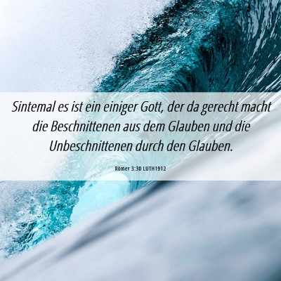 Picture 06 - Römer 3:30 LUTH1912 - Sintemal es ist ein einiger Gott, der da gerecht - Bible Verse Picture