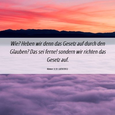 Picture 06 - Römer 3:31 LUTH1912 - Wie? Heben wir denn das Gesetz auf durch den - Bible Verse Picture