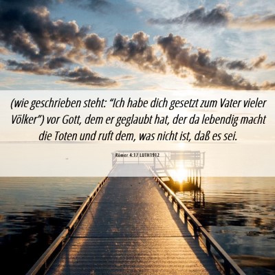 Picture 06 - Römer 4:17 LUTH1912 - (wie geschrieben steht: “Ich habe dich gesetzt - Bible Verse Picture