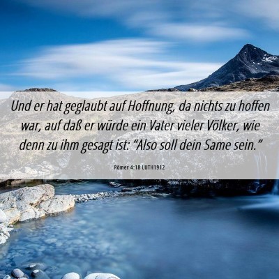 Picture 06 - Römer 4:18 LUTH1912 - Und er hat geglaubt auf Hoffnung, da nichts zu - Bible Verse Picture
