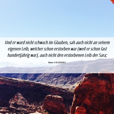Picture 06 - Römer 4:19 LUTH1912 - Und er ward nicht schwach im Glauben, sah auch - Bible Verse Picture