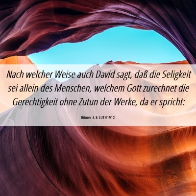 Picture 06 - Römer 4:6 LUTH1912 - Nach welcher Weise auch David sagt, daß die - Bible Verse Picture