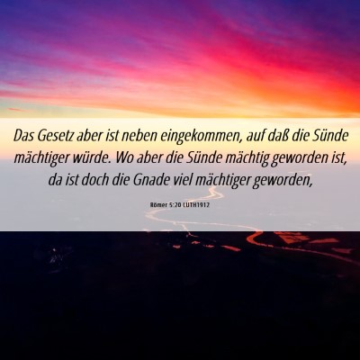 Picture 06 - Römer 5:20 LUTH1912 - Das Gesetz aber ist neben eingekommen, auf daß - Bible Verse Picture