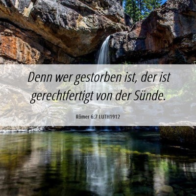 Picture 06 - Römer 6:7 LUTH1912 - Denn wer gestorben ist, der ist gerechtfertigt - Bible Verse Picture