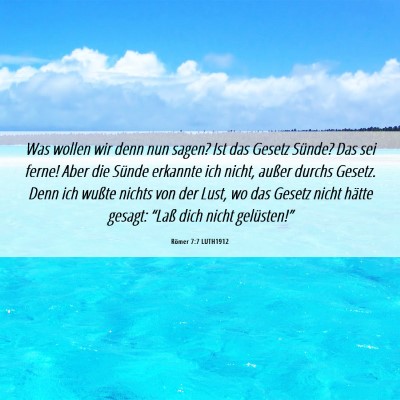 Picture 06 - Römer 7:7 LUTH1912 - Was wollen wir denn nun sagen? Ist das Gesetz - Bible Verse Picture