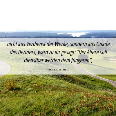 Picture 06 - Römer 9:12 LUTH1912 - nicht aus Verdienst der Werke, sondern aus Gnade - Bible Verse Picture