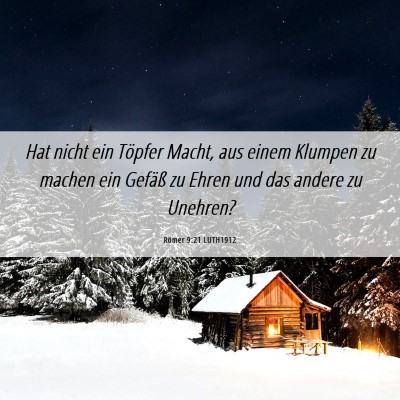 Picture 06 - Römer 9:21 LUTH1912 - Hat nicht ein Töpfer Macht, aus einem Klumpen zu - Bible Verse Picture