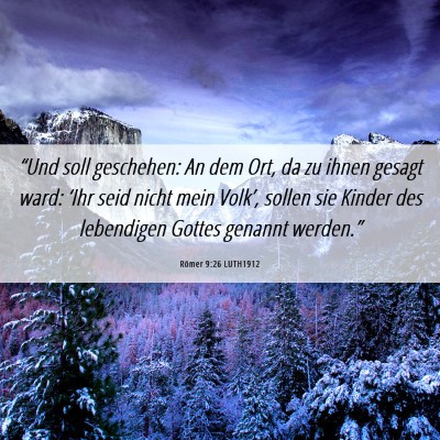 Picture 06 - Römer 9:26 LUTH1912 - “Und soll geschehen: An dem Ort, da zu ihnen - Bible Verse Picture