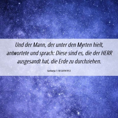 Picture 06 - Sacharja 1:10 LUTH1912 - Und der Mann, der unter den Myrten hielt, - Bible Verse Picture